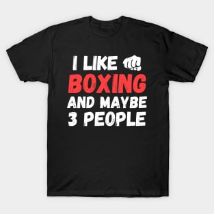 I like boxing and maybe 3 people, funny gift for boxer T-Shirt